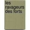 Les Ravageurs Des Forts by Henri De La Blanch re