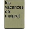 Les Vacances de Maigret by Georges Simenon