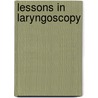 Lessons In Laryngoscopy by Moses Prosser James