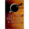 Let Me Tell You a Story door Bob Larson