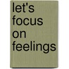 Let's Focus On Feelings by Ros Bailey