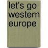 Let's Go Western Europe by Go Inc Let's