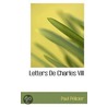 Letters De Charles Viii door Paul Pelicier