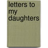 Letters to My Daughters door Mary Matalin