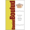 Letters to a Young Chef by Daniel Boulud