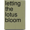 Letting The Lotus Bloom door Kevin Joel Kelly