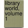 Library World, Volume 1 door Anonymous Anonymous