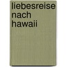 Liebesreise nach Hawaii door Ruth Langan