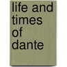 Life And Times Of Dante door Louis Raymond V. Ricour