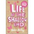 Life At The Shallow End
