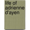 Life Of Adrienne D'Ayen door Marquerite Guilhou