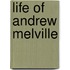 Life Of Andrew Melville