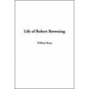 Life Of Robert Browning door William Sharp