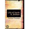 Life Of Sarah B. Budson door Fannyu Forester