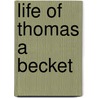 Life Of Thomas A Becket door Henry Hart Milman