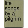 Life Songs By A Pilgrim door Samuel Ingersoll Lovett