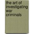 The Art of Investigating War Criminals