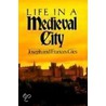 Life in a Medieval City door Joseph Gies
