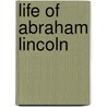 Life of Abraham Lincoln door Jg Holland