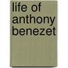 Life of Anthony Benezet by Anthony Benezet