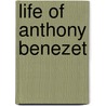 Life of Anthony Benezet door Anthony Benezet