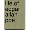 Life of Edgar Allan Poe by George Edward Woodberry