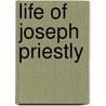 Life of Joseph Priestly door John Corry