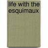 Life with the Esquimaux door Charles Francis Hall