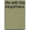 Life with the Esquimaux by Charles Francis Hall