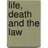 Life, Death And The Law