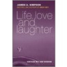 Life, Love And Laughter door Rev James A. Simpson