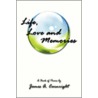 Life, Love And Memories door James A. Carnright