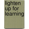 Lighten Up For Learning door Brenda Robinson