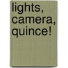 Lights, Camera, Quince! door Veronica Chambers