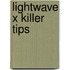 Lightwave X Killer Tips