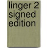 Linger 2 Signed Edition door Onbekend