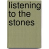 Listening To The Stones by Nicholas Johnson