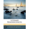 Literary Reminiscences; door Thomas De Quincy