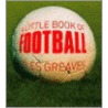 Little Book Of Football by Giles Greaves