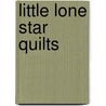 Little Lone Star Quilts door Lorraine Olsen