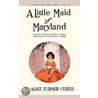 Little Maid of Maryland door Alice Turner Curtis