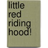 Little Red Riding Hood! door Scholastic Inc.