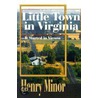 Little Town In Virginia door Henry A. Minor