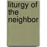 Liturgy Of The Neighbor by Jeffrey Bloechl