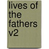 Lives of the Fathers V2 by Frederic W. Farrar