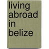 Living Abroad in Belize by Lan Sluder