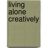 Living Alone Creatively door Stanley E. Ely