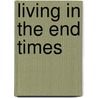 Living In The End Times door Slavoj Zizek