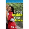 Living Inside Your Love door Gigi Gunn