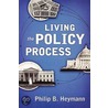 Living Policy Process P by Philip B. Heymann